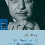 Un thérapeute hors du commun: Milton H. Erickson